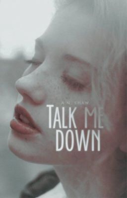 Talk Me Down ✓