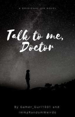 Talk To Me, Doctor