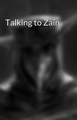 Talking to Zain