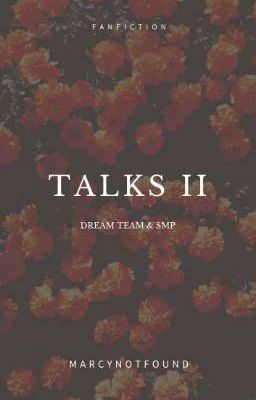 talks II | ᴅʀᴇᴀᴍ ᴛᴇᴀᴍ & sᴍᴘ 