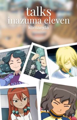 talks - inazuma eleven [zakończone]