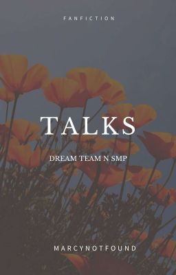 talks | ᴅʀᴇᴀᴍ ᴛᴇᴀᴍ & sᴍᴘ 