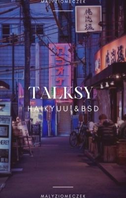 TALKSY || Haikyuu! & BSD