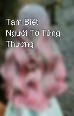 Tạm Biệt Người Tớ Từng Thương