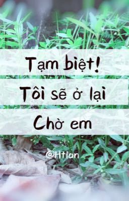 Tạm biệt! Tôi sẽ ở lại chờ em