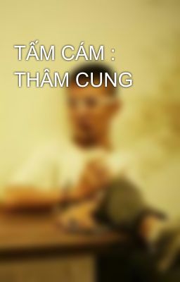 TẤM CÁM : THÂM CUNG