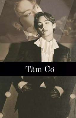 Tâm cơ |Taekook_Fanfic/Boylove|