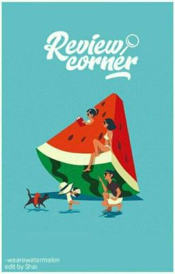 [ TẠM ĐÓNG ] REVIEW CORNER | WATERMELON TEAM