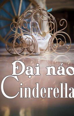 (Tạm drop) Đại náo Cinderella