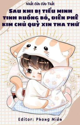 [TẠM DROP] Sau khi bị tiểu minh tinh ruồng bỏ, điên phê kim chủ quỳ xin tha thứ