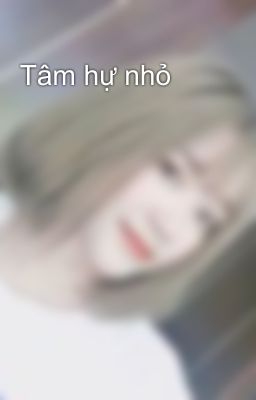 Tâm hự nhỏ