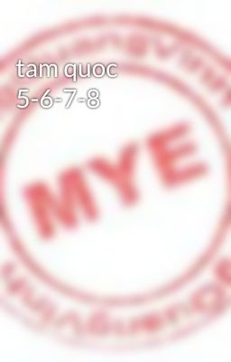 tam quoc 5-6-7-8