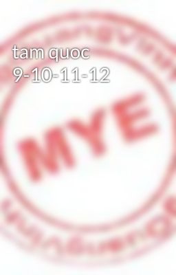 tam quoc 9-10-11-12