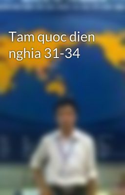 Tam quoc dien nghia 31-34