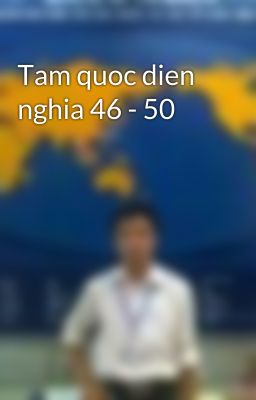 Tam quoc dien nghia 46 - 50