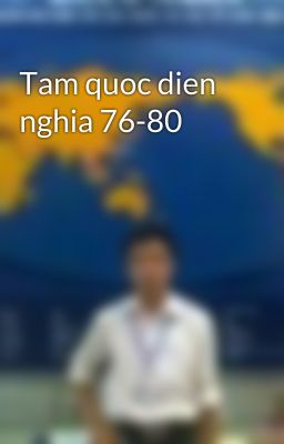 Tam quoc dien nghia 76-80