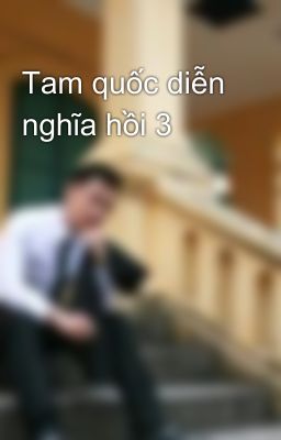 Tam quốc diễn nghĩa hồi 3