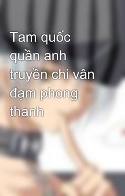 Tam quốc quần anh truyền chi vân đạm phong thanh