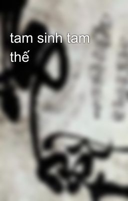 tam sinh tam thế