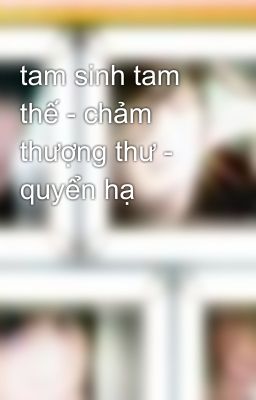 tam sinh tam thế - chảm thượng thư - quyển hạ