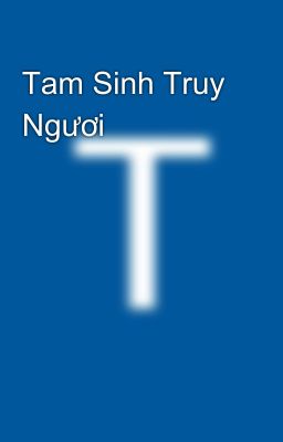 Tam Sinh Truy Ngươi 