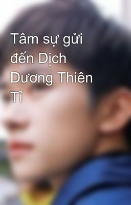 Tâm sự gửi đến Dịch Dương Thiên Tỉ