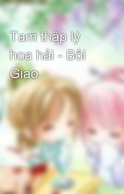 Tam thập lý hoa hải - Bôi Giao