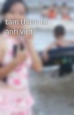 tam thien tu anh viet