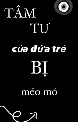 Tâm tư của đứa trẻ bị méo mó?!