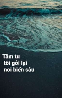 Tâm tư tôi gởi lại nơi biển sâu