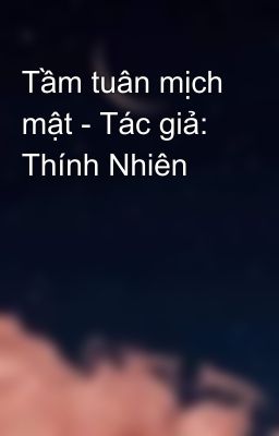 Tầm tuân mịch mật - Tác giả: Thính Nhiên