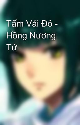 Tấm Vải Đỏ - Hồng Nương Tử