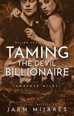 Taming the Devil Billionaire (Miller Empire Series)