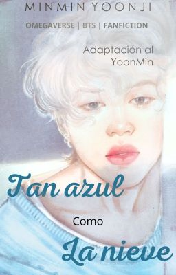 Tan azul como la nieve ~ Adaptación al YoonMin~