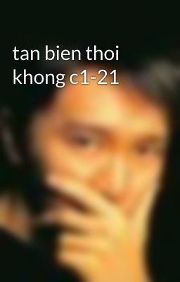 tan bien thoi khong c1-21