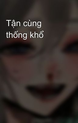 Tận cùng thống khổ