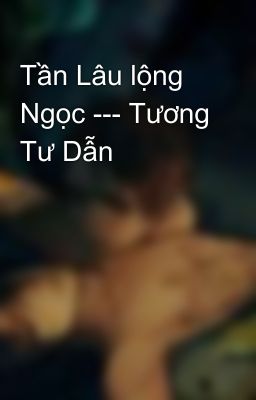 Tần Lâu lộng Ngọc --- Tương Tư Dẫn