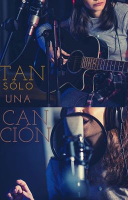 Tan sólo una Canción (2) | TERMINADA-DISPONIBLE EN BUENOVELA