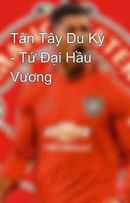 Tân Tây Du Ký - Tứ Đại Hầu Vương