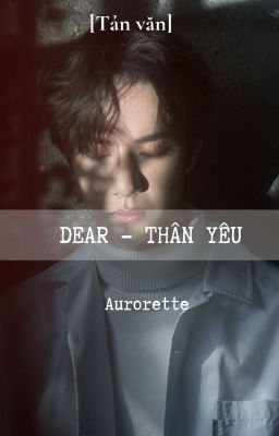 [Tản Văn] Dear - Thân yêu