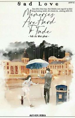 [Tản Văn] Memories Are Hard To Fade - Sad Love