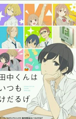 Tanaka-kun wa Itsumo kedaruge x Reader Oneshots [Requests Closed]