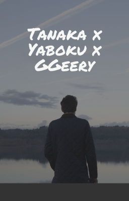 Tanaka x Yaboku x GGeery