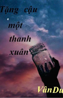 Tặng cậu một thanh xuân