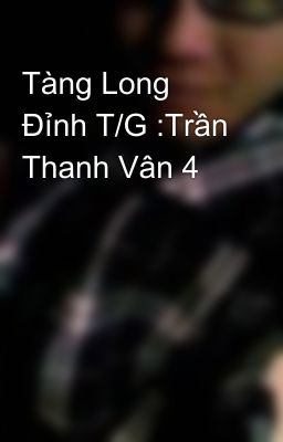 Tàng Long Đỉnh T/G :Trần Thanh Vân 4