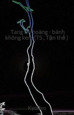 Tang thi hoàng - bánh không kem (TS , Tận thế )