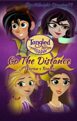 Tangled the Series: Go The Distance (Varian x Reader)  Book 1