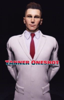 Tanner Grayton Oneshots