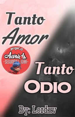 Tanto Amor...Tanto Odio - Miraculous Ladybug (Adrinette)