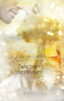 Tanz der Dämmerung - Zwischen den Welten ~Band 1